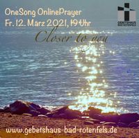 2021-03-12 OneSong OnlinePrayer Closer to you