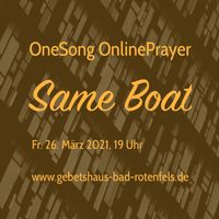 2021-03-26 OneSong OnlinePrayer - Same Boat